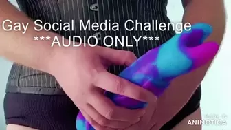 Gay Social Media Challenge AUDIO ONLY