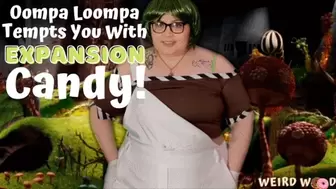 Oompa Loompa Tempts You With Expansion Candy! - MP4