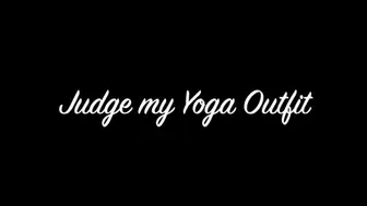 Judge my Yoga Outfit