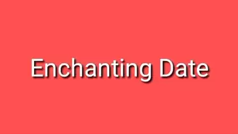 Enchanting Date