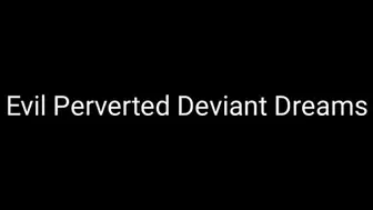 Satanic Trance : Evil Perverted Deviant Dreams Every Night