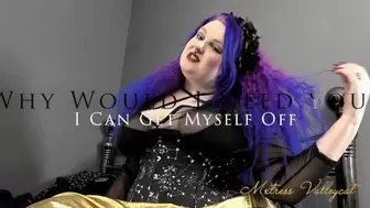 Why Would I Need You When I Can Get Myself Off? (wmv)