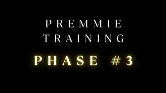 Premmie Training PHASE 3