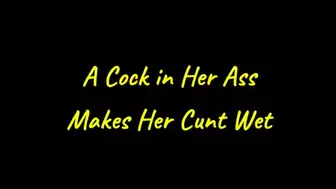 A Cock in Her Ass Makes Her Cunt Wet