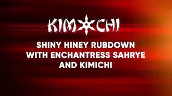 Shiny Hiney Rubdown with Enchantress Sahrye and Kimichi