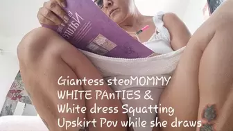 Giantess stepMOMMY WHITE PAnTIES & White dress Squatting Upskirt Pov while she draws