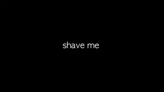 Shave me in the shower