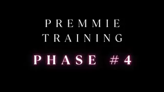 Premmie Training PHASE 4