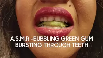 ASMR BUBBLING GREEN GUM BURSTING THROUGH TEETH