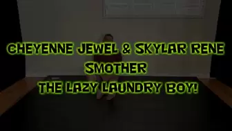 Cheyenne Jewel & Skylar Rene Smother the Lazy Laundry Boy!