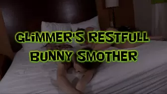 Glimmer's Restful Bunny Smother!