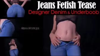 Jeans Fetish Tease: Designer Denim and Underboob - mp4
