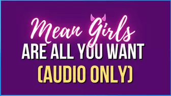 AUDIO Mean Girls Are ALL That Gets You Off