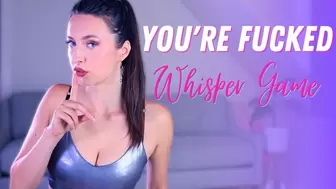 You’re FUCKED Whisper Game
