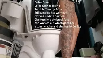 Doble Dump Lolas Early morning Terrible Tummy Ache Still wearing her workout clothes & white panties Giantess lola ate breakfast and worked out which gave her a tummy ache and she has to Go 2xs avi