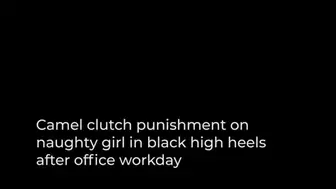 Camel clutch punishment on naughty girl in black high heels after office workday