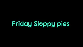 friday Sloppy pies