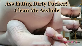 Ass Eating Dirty Fucker! Clean my Asshole