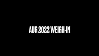 Aug 2022 Weigh-In!