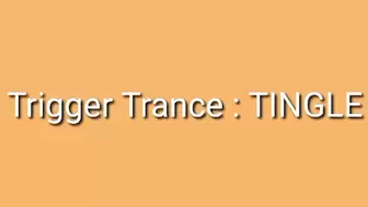Trigger Trance : TINGLE