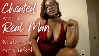 Cheated with a Real Man: Made to be our Cuckold