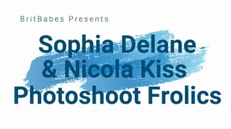 BritBabes presents Sophia Delane and Nicola Kiss - Photoshoot Frolics