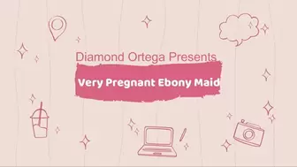 Very Pregnant Ebony Maid