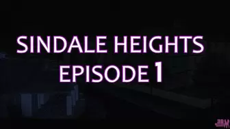 Sindale Heights Episode 1