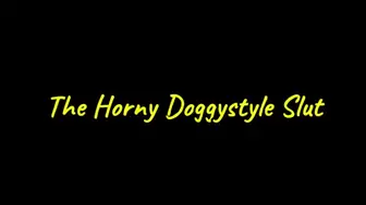 The Horny Doggystyle Slut (HD WMV format)