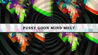 Pussy Goon Mind Melt