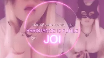 Empty & Addicted Resistance is Futile JOI 4K
