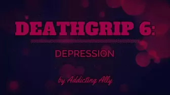 Deathgrip 6: Depression