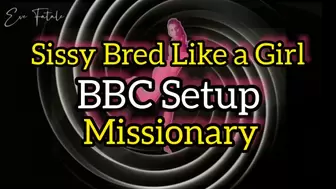 BBC Setup *BBC Setup * Sissy Bred Like a Girl * Missionary