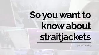 So You Want To Know about Straight Jackets