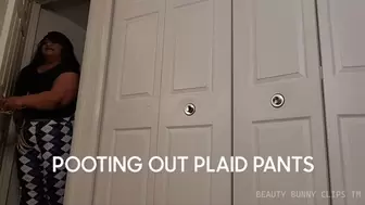 POOTING OUT PLAID PANTS