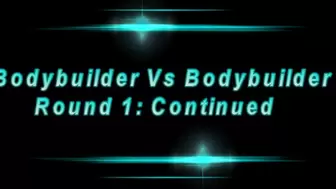 Bodybuilder Vs Bodybuilder: Round 1 Continued (Small)