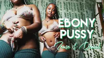 Ebony Pussy Tease & Denial