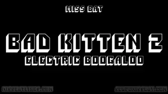 Bad Kitten 2: Electric Boogaloo