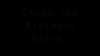 Caged for Mistress Waste