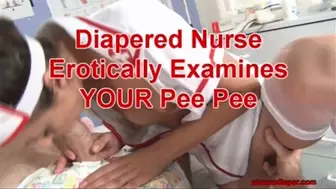 Diapered nurse erotically examines YOUR pee pee