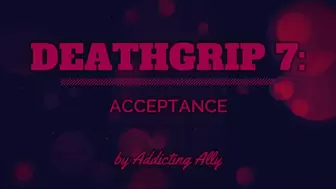 Deathgrip 7 - Acceptance
