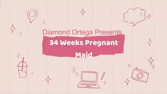 34 Weeks Pregnant Maid