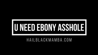 You Need Ebony Asshole 1