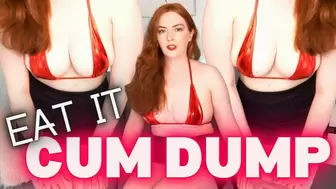 Eat It Cum Dump!