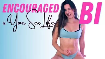 Encouraged Bi is Your Sex Life