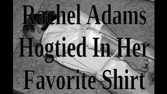 Rachel Adams Hogtied in Her Favorite Shirt (and position)
