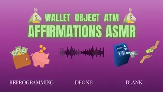 Wallet , Object , ATM Affirmations - Reprogramming ASMR AUDIO