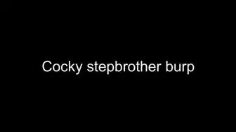 Burping cocky stepbrother