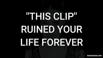 ''THIS CLIP'' RUINED YOUR LIFE FOREVER