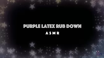 Purple Latex Rub Down ASMR